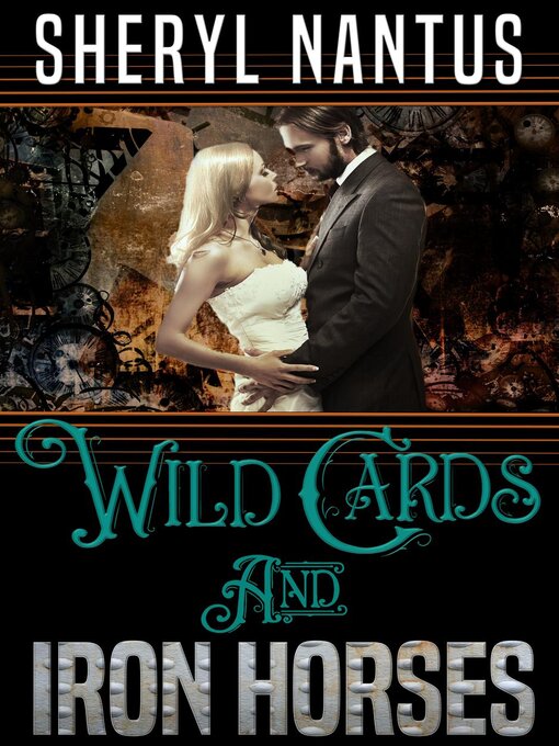 Title details for Wild Cards and Iron Horses by Sheryl Nantus - Available